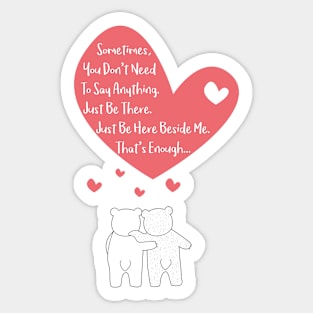 Polar Bears Couple - Sometimes, you dont need to say anything - Just be here beside me - Thats enough - Happy Valentines Day Sticker